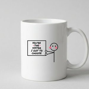 كوب "أنتِ الأخت التي اخترتها"